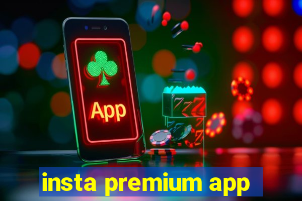 insta premium app